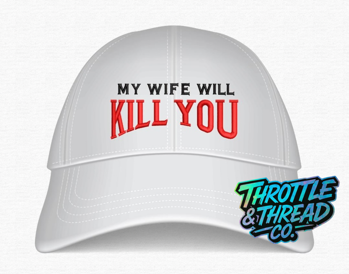 My wife will kill you!