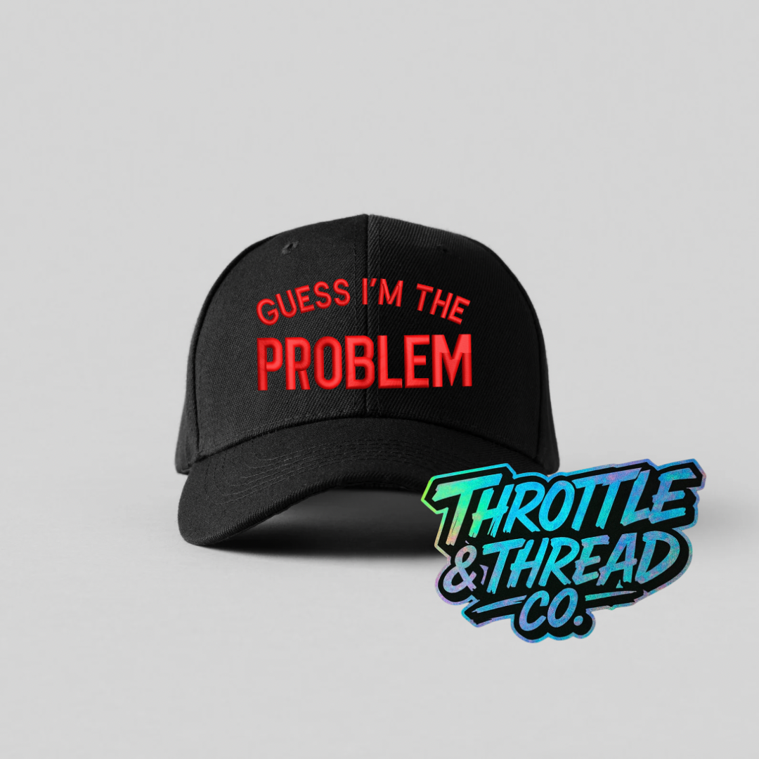 Guess I’m the problem